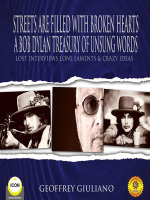 cover image of Street Are Filled With Broken Hearts--A Bob Dylan Treasury of Unsung Words--Lost Interviews Lone Laments & Crazy Ideas